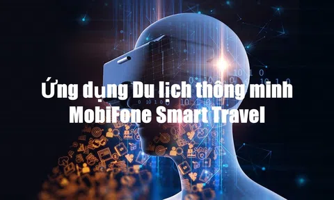 MobiFone Smart Travel: Giải pháp chuyển đổi số phát triển du lịch